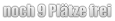 noch 9 Plätze frei